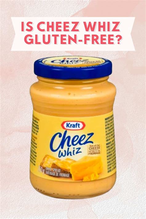 Is Cheez Whiz Gluten-Free? Find Out Here!