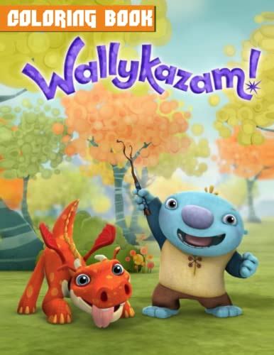 Wallykazam Coloring Book: Amazing gift for All Ages and Fans with High Quality Image.– 30+ GIANT ...