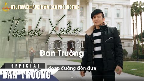 THANH XUÂN CỦA TÔI || ĐAN TRƯỜNG - YouTube