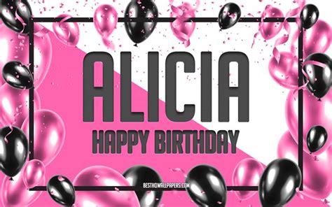 Download wallpapers Happy Birthday Alicia, Birthday Balloons Background ...