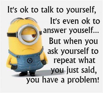 Talking to yourself lol | Minions | Pinterest | Humor, Funny quotes and Funny minion