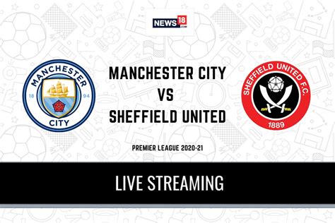 Premier League 2020-21 Manchester City vs Sheffield United LIVE Streaming: When and Where to ...