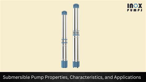 Submersible Pump Properties, Characteristics, and Applications