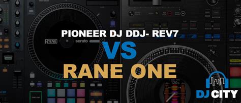 Pioneer DJ DDJ-REV7 vs Rane ONE