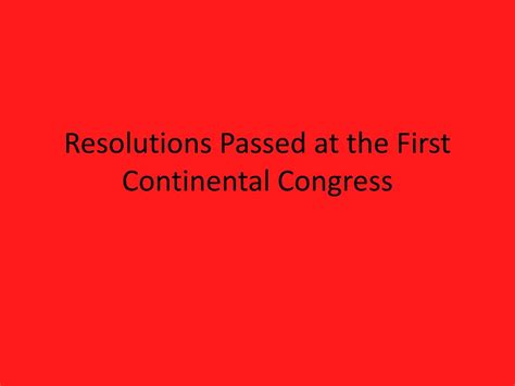 PPT - Resolutions Passed at the First Continental Congress PowerPoint ...