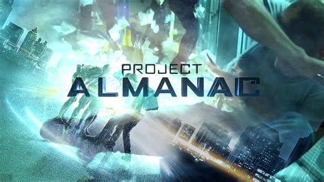 Project, Almanac, Sci fi, Thriller, Adventure, Futuristic, Technics ...