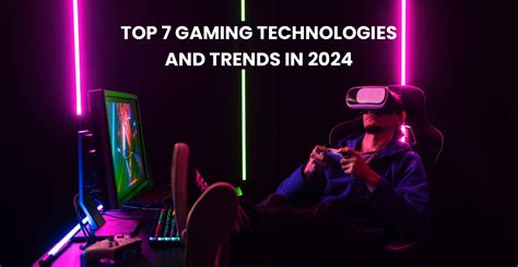 Top 7 gaming trends and technologies in 2024 - OpenXcell