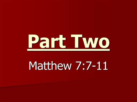 Part Two Matthew 7:7-11 Last week we declared that Jesus is our One ...