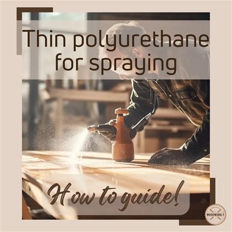 How to Thin Polyurethane for Spraying (6 EASY Steps!)