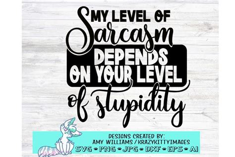 sarcastic quotes, funny sarcasm sayings, stupidity svg