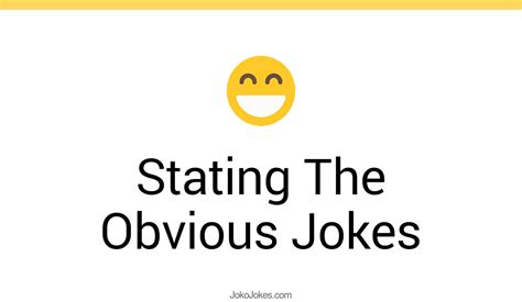 20+ Stating The Obvious Jokes And Funny Puns - JokoJokes