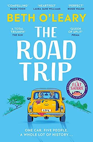 The Road Trip: The heart-warming and joyful novel from the author of The Flatshare and The ...