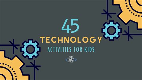 45+ Technology Activities for Kids: Computer Science, Coding, and Tech Fun! - Our Family Code