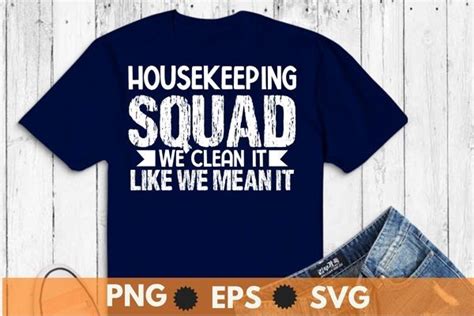 Housekeeping Shirt Humor Cleaning Squad Graphic by mizanrahmanmiraz ...