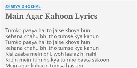 "MAIN AGAR KAHOON" LYRICS by SHREYA GHOSHAL: Tumko paaya hai to...