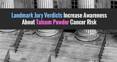 Landmark Jury Verdicts Increase Awareness About Talcum Powder Cancer Risk