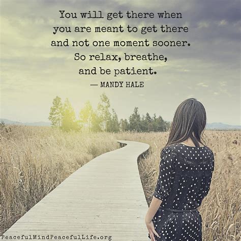 "You will get there when you are meant to get there and not one moment ...