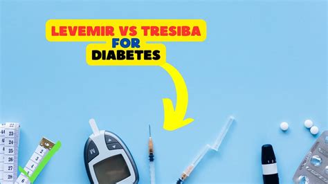 Levemir vs Tresiba: Comparing Insulin Options for Diabetes Management ...