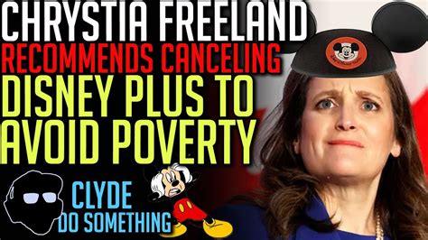 Chrystia Freeland Recommends Canceling Disney Plus to Save Yourself ...