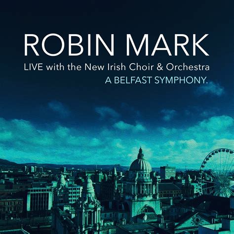 A Belfast Symphony - Live with the New Irish Choir and Orchestra ...