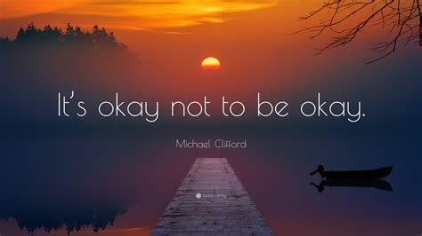 Michael Clifford Quote: “It’s okay not to be okay.”