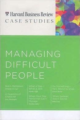 HBR Case Studies: Managing Difficult People by Harvard Business School ...