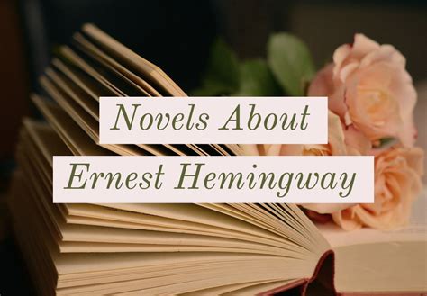 10 Best Novels About Ernest Hemingway - Elif the Reader