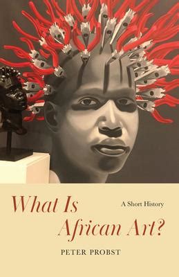 What Is African Art?: A Short History by Peter Probst, Paperback - DiscountMags.com