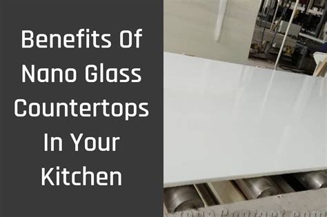 10 BENEFITS OF NANO GLASS COUNTERTOPS IN YOUR KITCHEN - Influencive