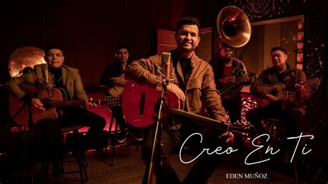 Eden Muñoz - Creo en Ti (Video Oficial) - YouTube