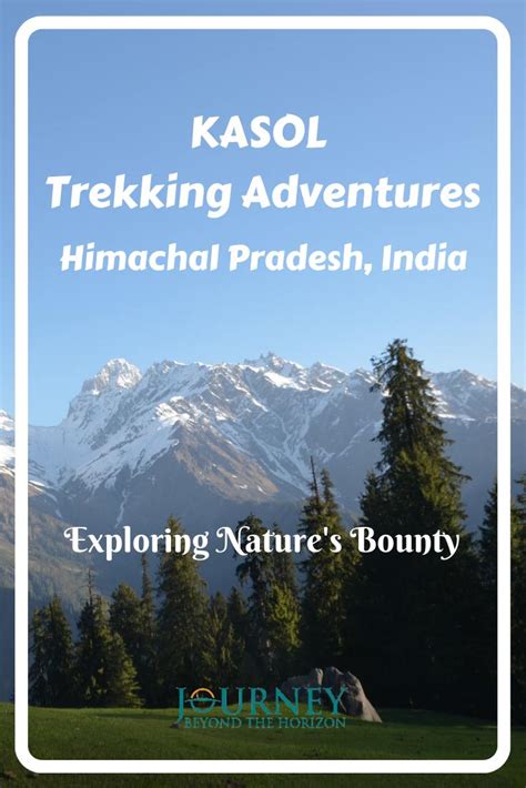 Kasol Trekking Adventures: Exploring Nature's Bounty - Journey Beyond the Horizon