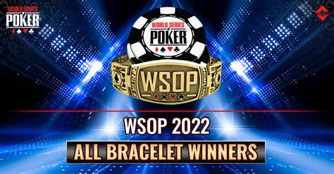 WSOP 2022 - List of All Bracelet Winners - Gutshot Magazine