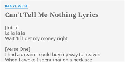 "CAN'T TELL ME NOTHING" LYRICS by KANYE WEST: La la la la...