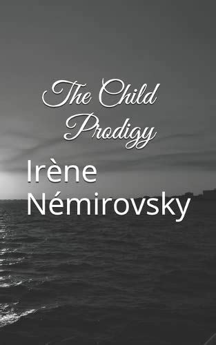 The Child Prodigy - Némirovsky, Irène: 9781520631882 - AbeBooks