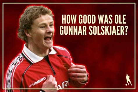 How Good Was Ole Gunnar Solskjaer as a Player? - Football Iconic