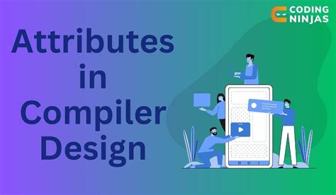 Attributes in Compiler Design - Coding Ninjas