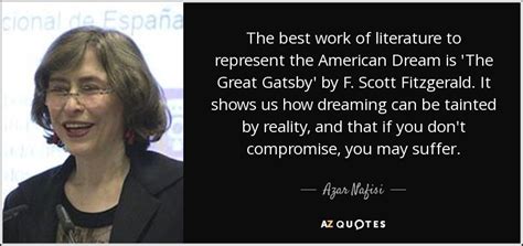 Azar Nafisi quote: The best work of literature to represent the ...