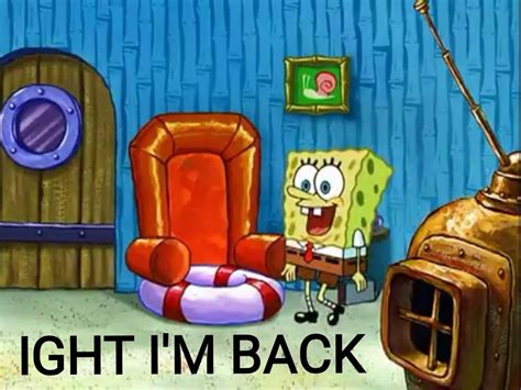 Im Back Meme Spongebob