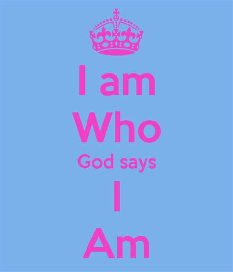 I am Who God says I Am | Christian quotes inspirational, Sayings ...