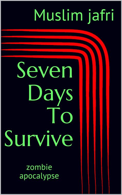 Seven Days To Survive: zombie apocalypse by Muslim jafri | Goodreads