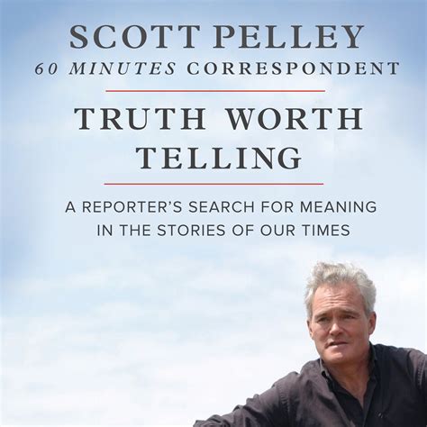 Scott Pelley of 60 Minutes: Values Matter and the Truth is Worth ...