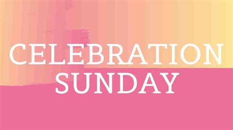 Celebration Sunday | City Central Church Tacoma