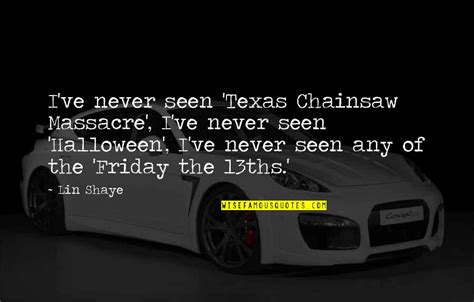 Texas Chainsaw Massacre Quotes: top 14 famous quotes about Texas ...