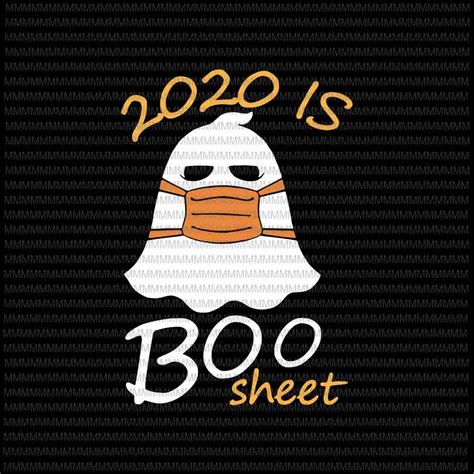 2020 is Boo Sheet svg, funny Halloween svg, boo sheet, funny ghost svg, boo sheet halloween svg ...