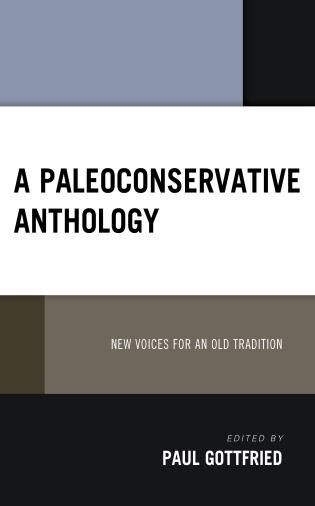 A Paleoconservative Anthology: New Voices for an Old Tradition - 9781666919721