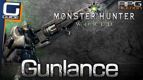 MONSTER HUNTER WORLD - Gunlance Guide - YouTube