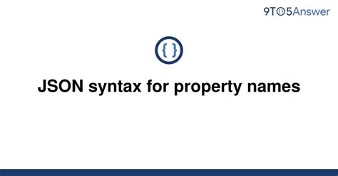 [Solved] JSON syntax for property names | 9to5Answer