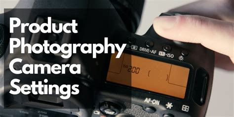 A Beginner’s Guide to Product Photography Camera Settings