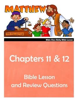 Matthew Bible Lesson – Chapters 11 & 12 (ESV) by Bible Class Betty