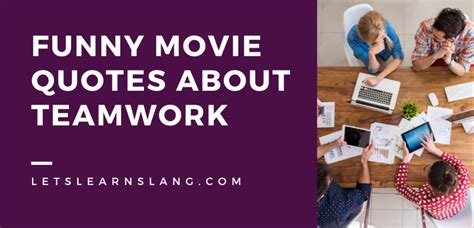 Top Funny Movie Quotes About Teamwork (Real & Modified for Humor) - Lets Learn Slang